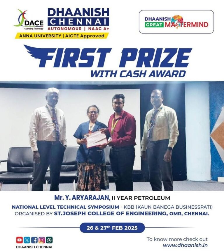 Dhaanish Chennai congratulates Mr. Y. Aryarajan, II Year Petroleum, for securing First Prize with a cash award at the National Level Technical Symposium – KBB (Kaun Banega Businesspati) organized by St. Joseph College of Engineering, OMR, Chennai, on 26th & 27th February 2025.