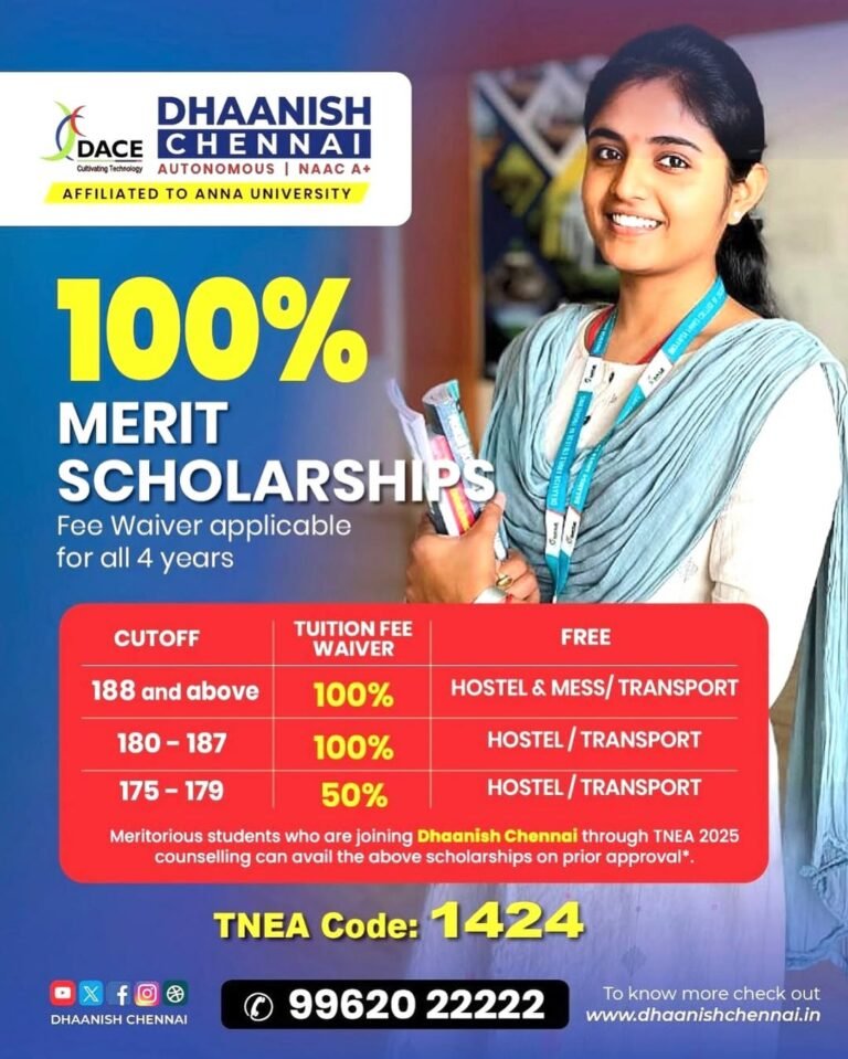 📢 Dhaanish Chennai proudly offers 100% Merit Scholarships for TNEA 2025 aspirants!Score big and study free for 4 years — with full tuition waivers and FREE hostel, mess, and transport based on your cutoff!